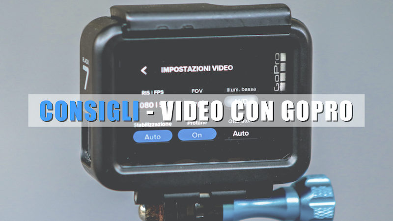 CONSIGLI – Video con GoPro
